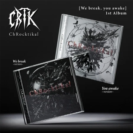 ChRocktikal - [WE BREAK, YOU AWAKE] 1st Album 2 Version SET